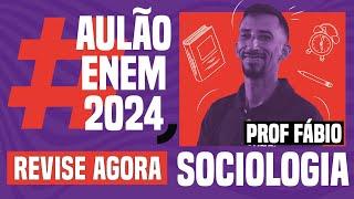 AULÃO ENEM DE SOCIOLOGIA: 5 temas que mais caem | Aulão Enem 2024 | Fábio Luís Pereira