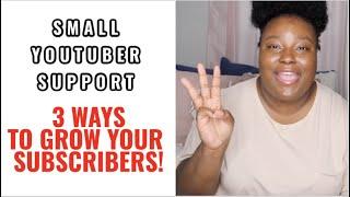 Small Youtuber Support | CALLING ALL SMALL YOUTUBERS 3 WAYS TO GET SUBSCRIBERS!!!