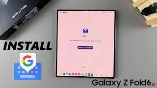 How To Install & Set Up Gboard On Samsung Galaxy Z Fold 6