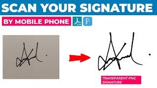 Scan your signature by Mobile || Create transparent PNG signature || Most important tips 