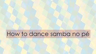 How to dance samba no pé