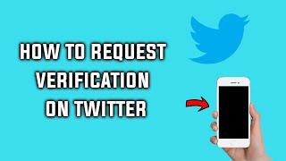 How to Request Verification on Twitter