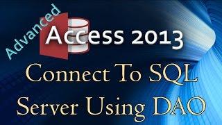 10. (Advanced Programming In Access 2013) Using DAO to Connect to SQL Server in VBA