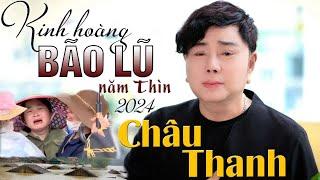 Khóc Nức Nở khi nghe Danh ca Châu Thanh hát về LŨ LỤT Kinh Hoàng ở MIỀN BẮC