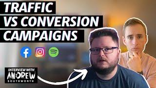 Traffic vs. Conversion Campaigns For Promoting Music | Andrew Southworth  Interview