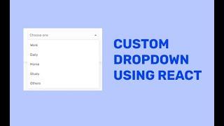 Custom Dropdown using React.js | REACT CUSTOM COMPONENT | #javascript