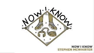 NOW I KNOW // LYRIC VIDEO // STEPHEN MCWHIRTER