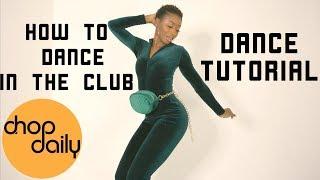 How To Dance In The Club (Hip Hop Edition) | Chop Daily