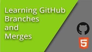 Learning GitHub - Branches and Merges