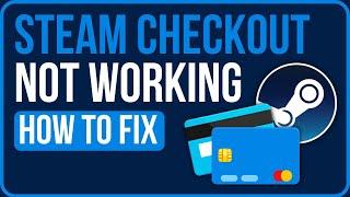[FIXED] STEAM CHECKOUT NOT WORKING | How to Fix Steam Checkout Not Loading