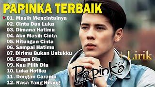 PAPINKA FULL ALBUM || LAGU POP INDONESIA TERBAIK 2024 || LAGU POP GALAU