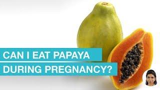 Is papaya (papita) safe for pregnant women?