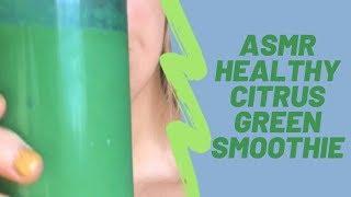 ASMR Healthy Citrus Green Smoothie