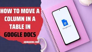 How To Move A Column In A Table In Google Docs In 2023 (Step by step)