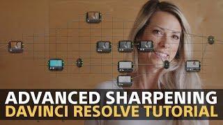 Advanced Sharpening Techniques - Davinci Resolve 15 Tutorial