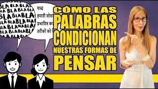 CÓMO las PALABRAS condicionan nuestras formas de PENSAR