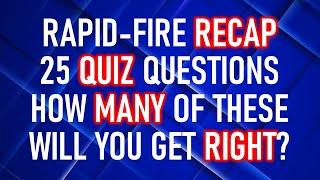 MIXED KNOWLEDGE QUIZ (Rapid Fire - No Multiple Choice) 25 Recap Questions Plus A Bonus