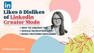 Linkedin Creator Mode Features Overview Likes + Dislikes / Pros & Cons; For Recruiters & Creators!