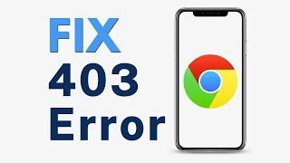 How to FIX Error 403 in Google Chrome - Full Guide