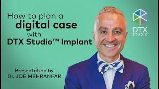 How to plan a digital case in DTX Studio™ Implant with Dr. Joe Mehranfar