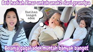 BELI HADIAH XMAS UNTUK ANAK2 DARI KAKEKNYA || BELANJA GAGAL ADEK MUNTAH2 BANYAK BANGET