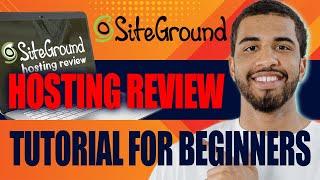 Siteground Hosting Review and Tutorial for Beginners (2024)