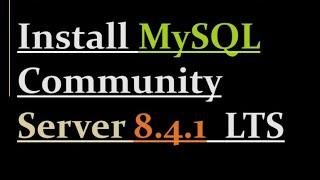 How to install MySQL Community Server 8.4.1 LTS
