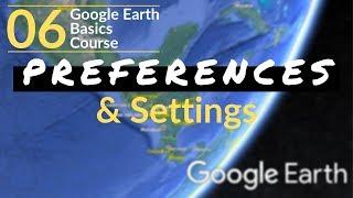 06 | Preferences or Settings | Google Earth Basics