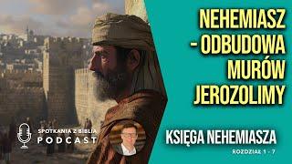 NEHEMIASZ odbudowuje mury Jerozolimy  |  Księga Nehemiasza 1-7