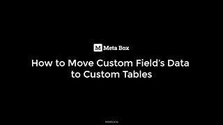 Move Custom Fields’ Data to Custom Tables | Meta Box Tutorial