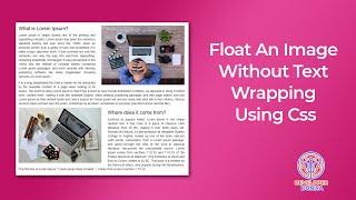 FLOWING TEXT AROUND AN IMAGE HTML | FLOAT AN IMAGE WITHOUT TEXT WRAPPING USING CSS