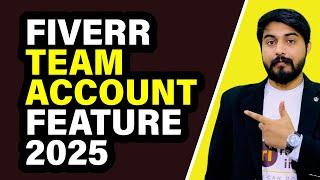 Fiverr Team Account Feature | Fiverr New Update 2025