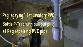 Pag lagay ng 1 set Lavatory PVC bottle P-trap with pull out plug at pag repair ng PVC pipe