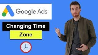 Google Ads Time Zone - How To Change Time Zone In Google Ads Explained