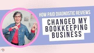 Paid diagnostic reviews: how they completely changed my bookkeeping business