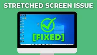 How to Fix Stretched Screen Windows 10 | Solved Stretched Screen Problems Easily! [2022]