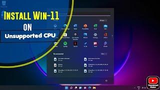 Install Windows 11 on Unsupported CPU