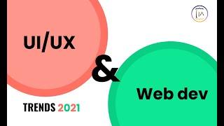 UI/UX and Web Dev Trends 2021 !!