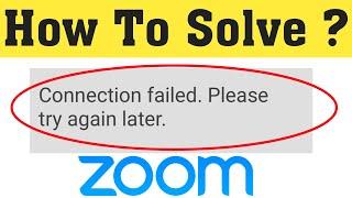 How To Fix ZOOM Cloud Meetings - Connection Failed .Please Try Again Later Error Android & Ios