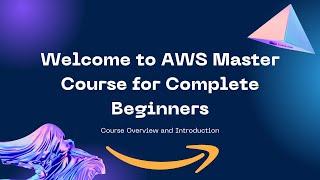 AWS Master Course for Beginners - Course Overview and Introduction 