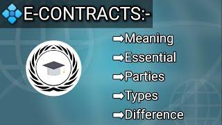 E-Contract | Meaning, Essential, Parties, types and difference| Introduction and Meaning and Concept