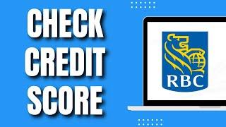 How to Check Credit Score On RBC App (New Way 2023)