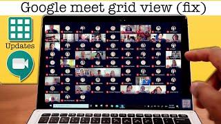 Google Meet Updates and Grid View fix How to see ALL your Students in HD