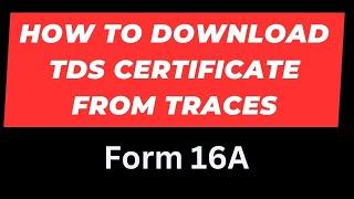 How to Download TDS Certificate from Traces Form 16A I with PDF Generation Utility I CA Satbir Singh