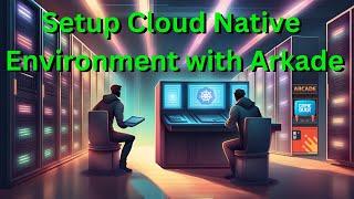 Cloud Native Dev Environment in Minutes with Arkade