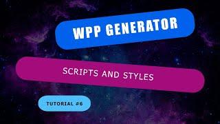 WordPress Plugin #6 - Scripts and Styles  | WPP Generator