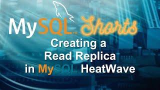 Episode-064 - Creating a Read Replica in MySQL HeatWave