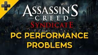 Assassin's Creed Syndicate - PC Performance Problems