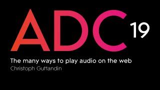 Christoph Guttandin - The many ways to play audio on the web