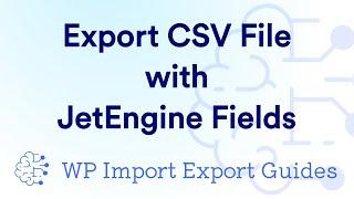 Export CSV File with JetEngine Fields